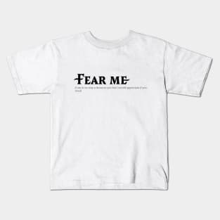 Fear me (please) - Black text Kids T-Shirt